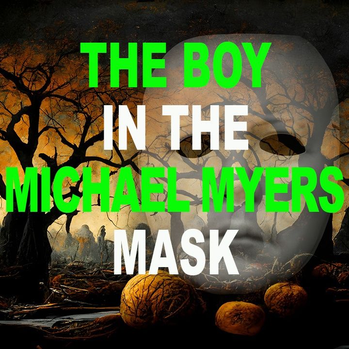 Halloween Creepypasta | A Boy in a Michael Myers Mask