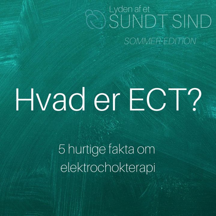 SOMMER EDITION: Hvad er ECT? - 5 hurtige fakta om elektrochokterapi