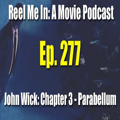 Ep. 277: John Wick: Chapter 3 - Parabellum