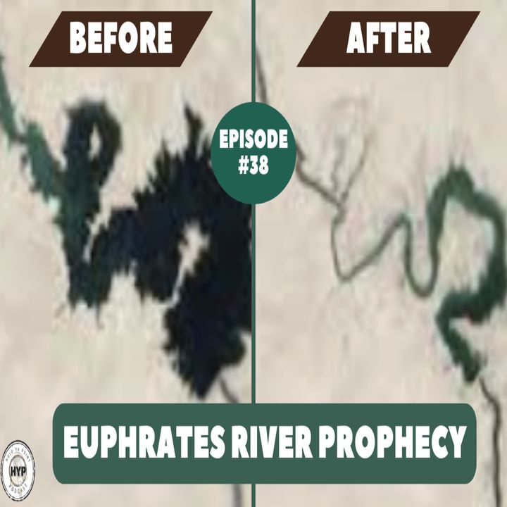 Episode 38: Euphrates River Prophecy