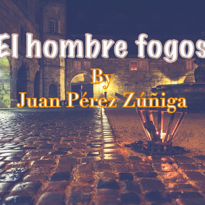 "El hombre fogoso" by Juan Pérez Zúñiga