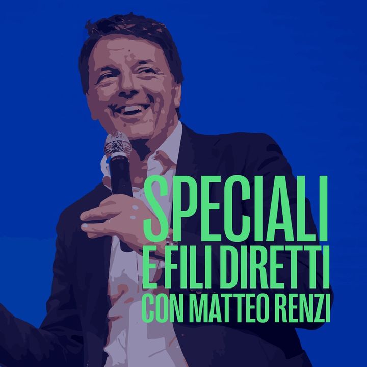 Speciali Leopolda del 23 febbraio 2022 - Filo diretto con Matteo Renzi