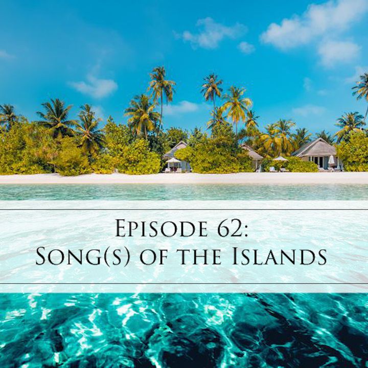 62: Song(s) of the Islands