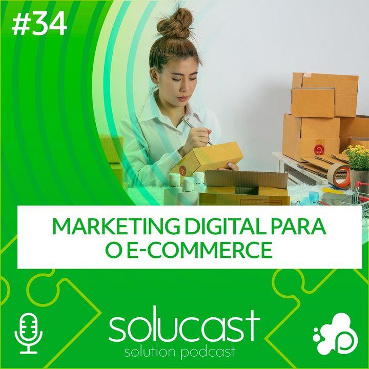 #34 -  Marketing Digital para e-commerce