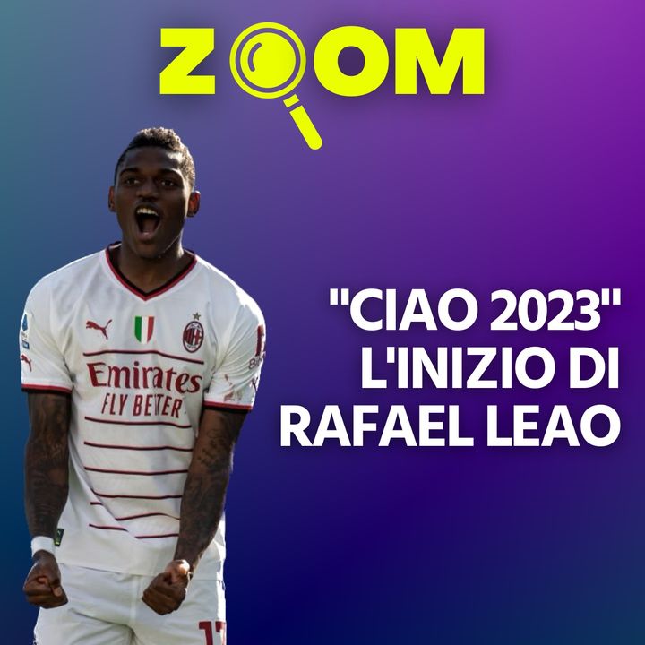 "CIAO 2023": L'INIZIO DI RAFAEL LEAO | Zoom