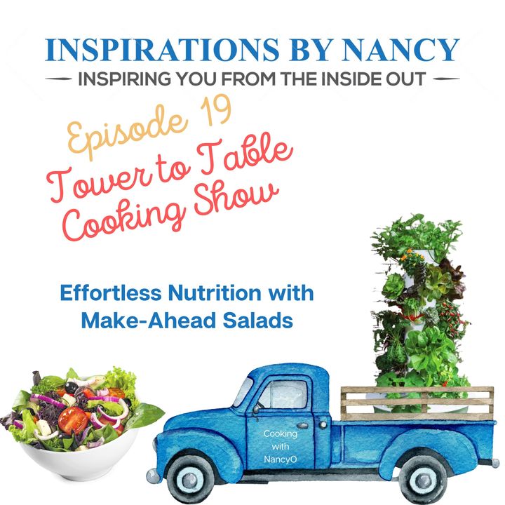 Cooking with Nancy O: Effortless Nutrition with Make-Ahead Salads