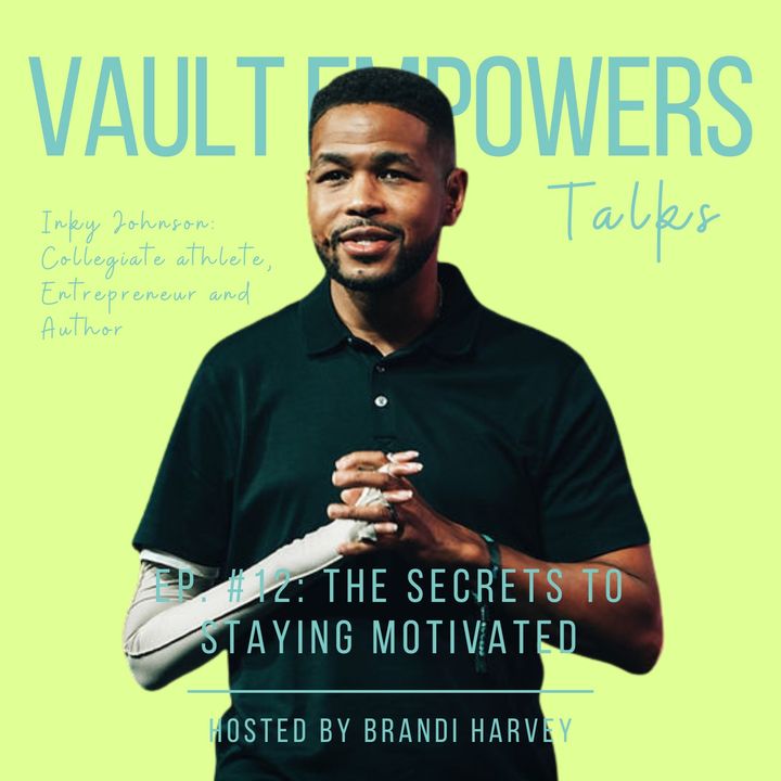 The secrets to staying motivated with Inky Johnson