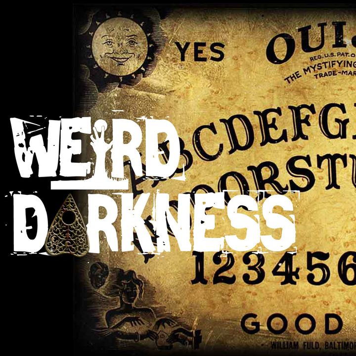 “WISHING ON THE OUIJA” and 6 More Scary True Stories! #WeirdDarkness
