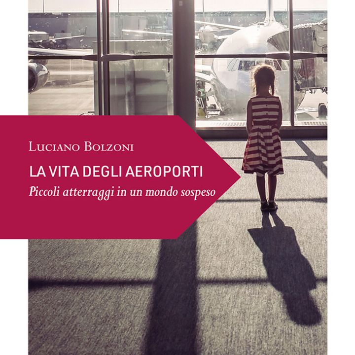 Luciano Bolzoni "La vita degli aeroporti"