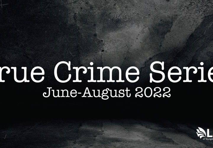True Crime Series with librarians Lindsay Platt & Pam Brockway