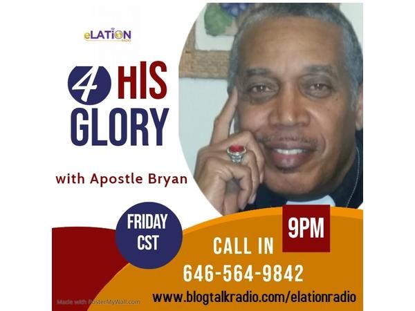 4 His Glory with Apostle Bryan