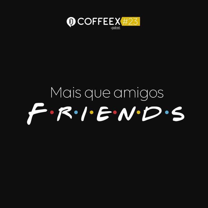 Mais que amigos, Friends!