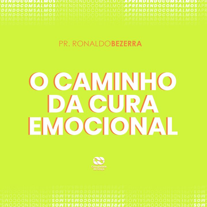 O CAMINHO DA CURA EMOCIONAL // pr. Ronaldo Bezerra