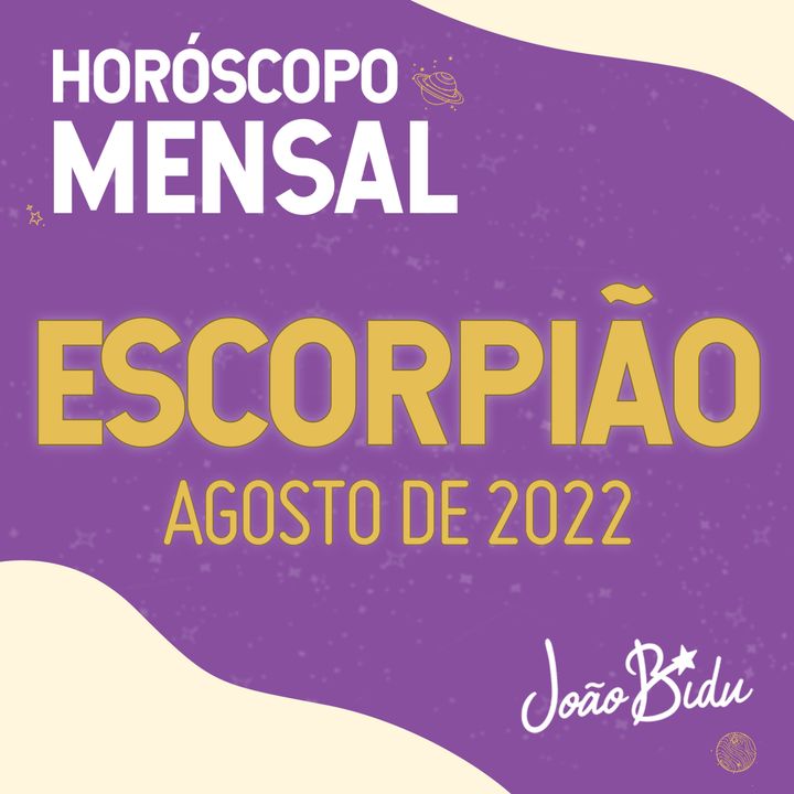 Horóscopo de Agosto de 2022 para o Signo de Escorpião