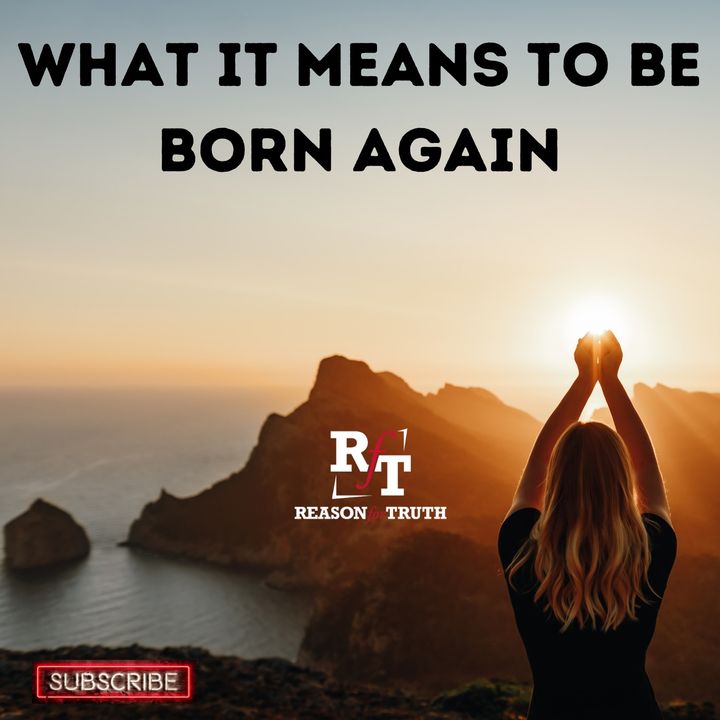 WHAT DOES IT MEAN TO BE BORN AGAIN? - 10:6:23, 7.25 PM