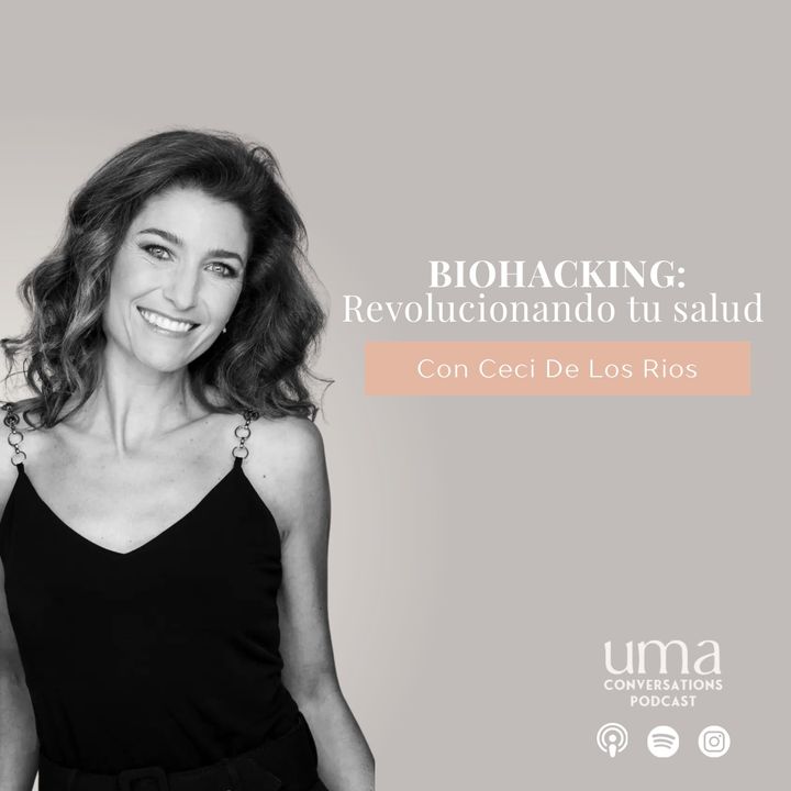 Ep. 55 "Biohacking: Revolucionando tu salud" con Ceci de los Ríos