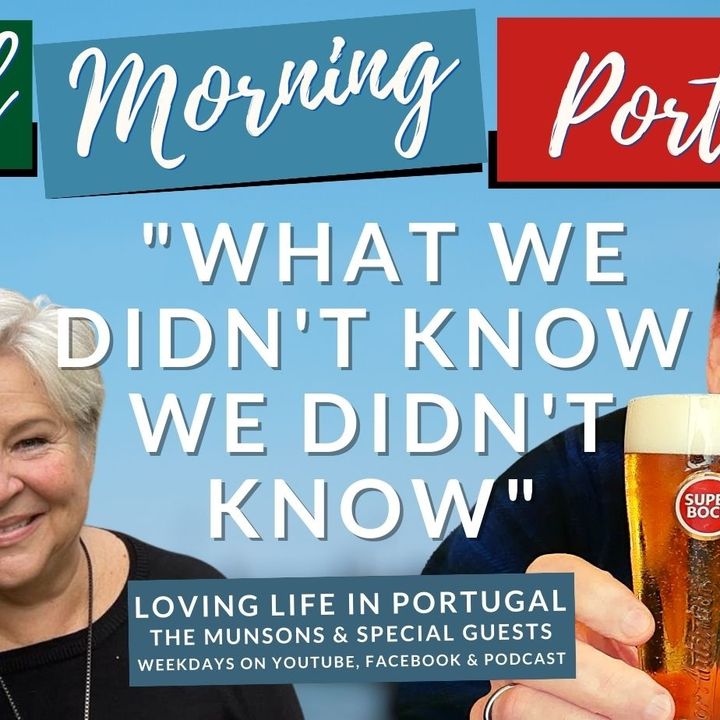 "What we didn't know we didn't know" moving to Portugal | James, Bob & Viv on Good Morning Portugal!