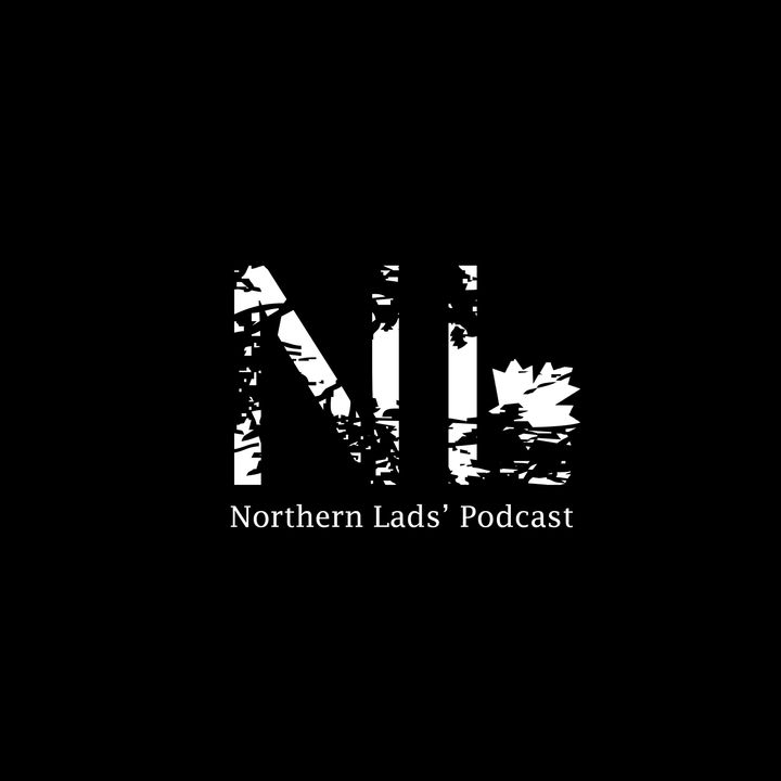 Then Northern Lads' Podcast #2