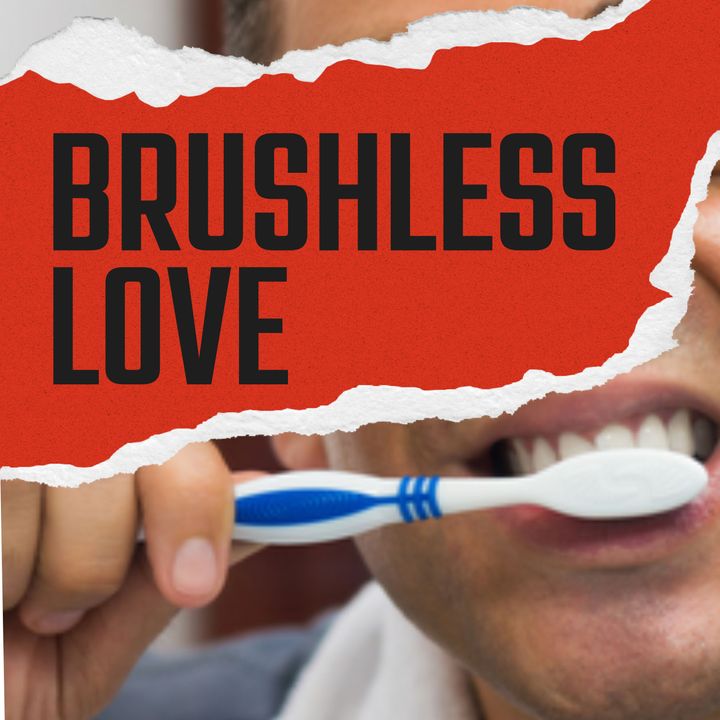 Brushless Love