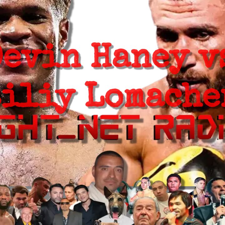 Devin Haney vs Vasiliy Lomachenko & The Woke Boxing World