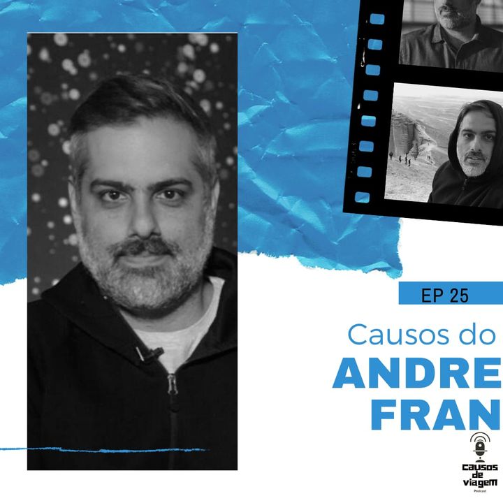 EP 25 - Causos do Andre Fran