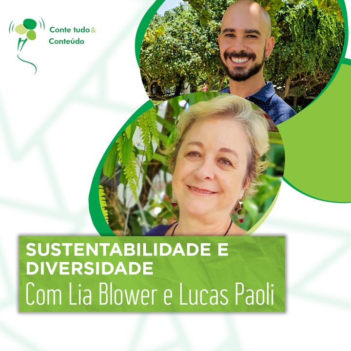Episódio 33 - Sustentabilidade e Diversidade - Lia Blower e Lucas Paoli Itaborahy em entrevista a Márcio Martins