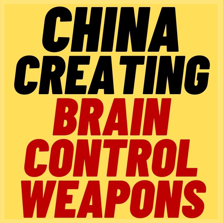 China Developing Brain Control Weapons And Other Horrors?