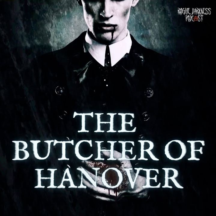 LXIII: The Butcher of Hanover