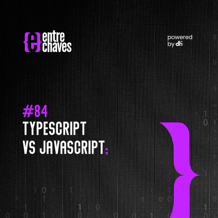 Entre Chaves #84 - Typescript vs javascript