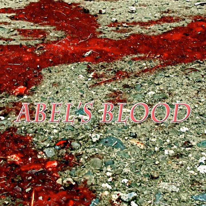 Abel’s Blood, Genesis 4:9-11