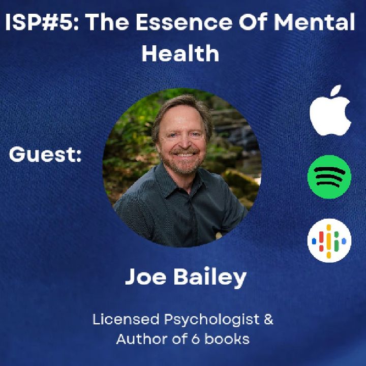 ISP5- The Essence Of Mental Health with Joe Bailey
