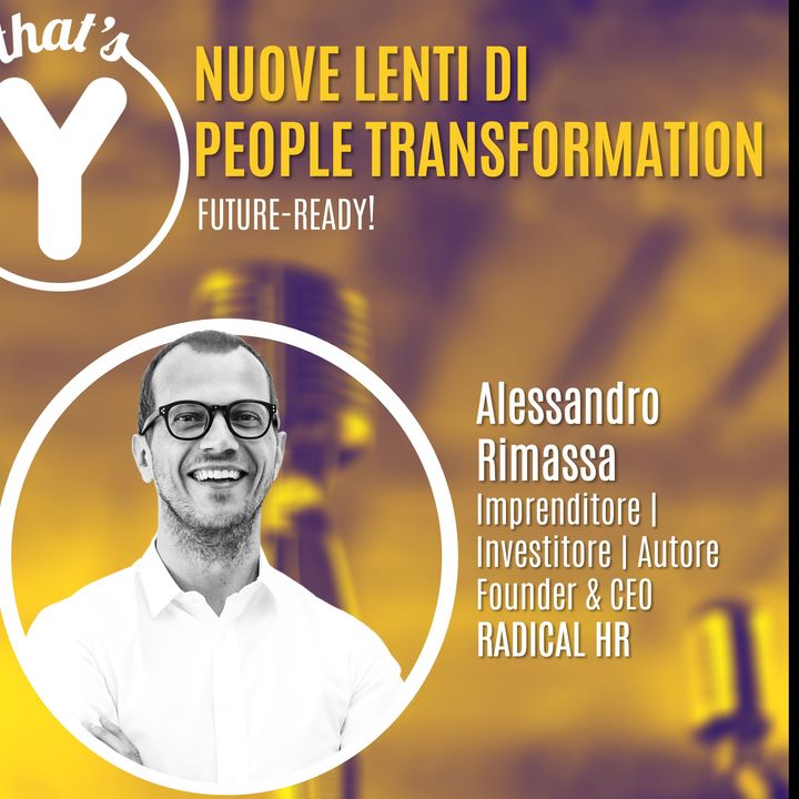 "Nuove Lenti di People Transformation" con Alessandro Rimassa RADICAL HR [Future-Ready!]