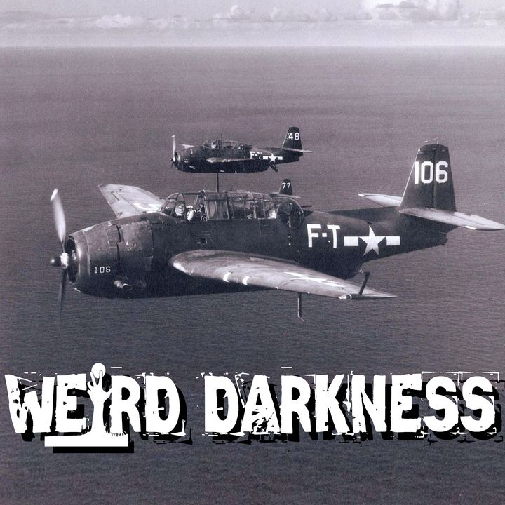 “THE MYSTERIOUS DISAPPEARANCE OF FLIGHT 19” and 8 More Horrifying True Stories! #WeirdDarkness