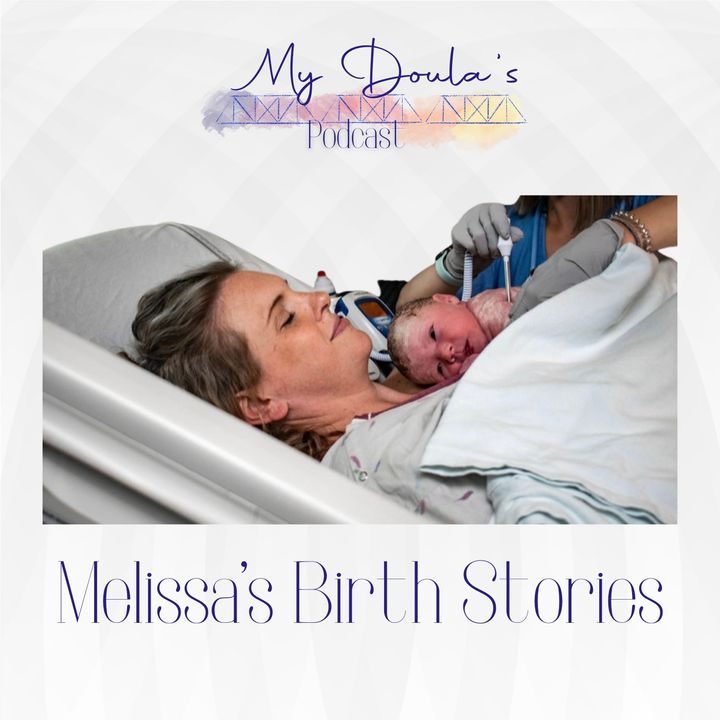 S2E19: Melissa's Birth Stories