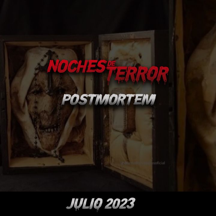 POSTMORTEM - La Monja Endemoniada - Historias - Platica Panteonera - Julio 2023