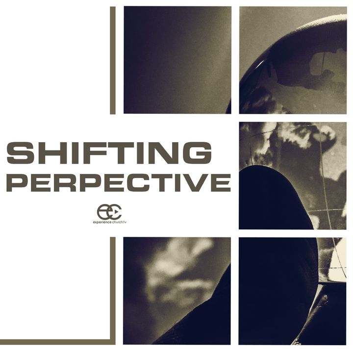 Shifting Perspective | Oli Baptista | Experiencechurch.tv