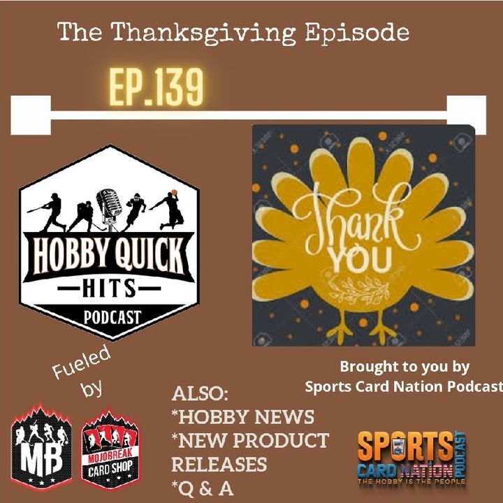 Hobby Quick Hits Ep.139 The "Thanks-Giving" episode