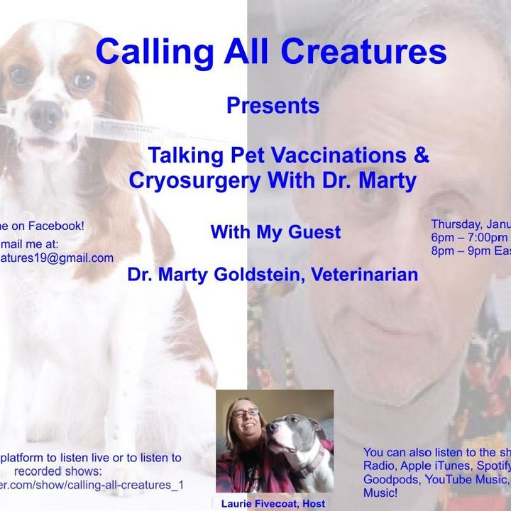 Calling All Creatures Presents Talking Vaccinations & Cryosurgery With Dr. Marty