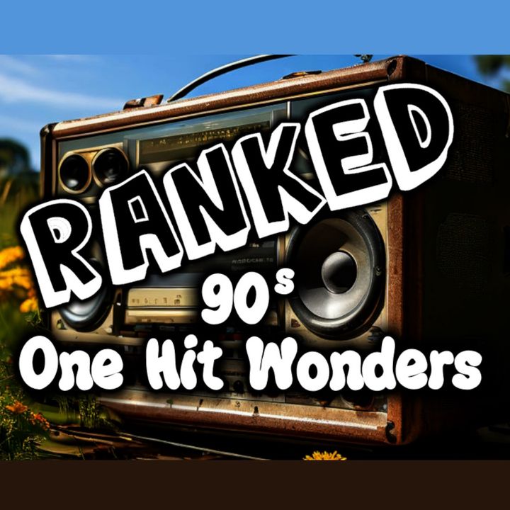 RANKED - 90s One Hit Wonders