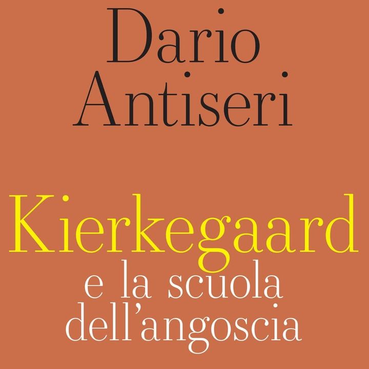 Dario Antiseri "Kierkegaard e la scuola dell'angoscia"