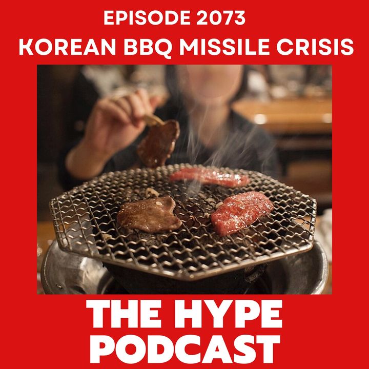 Episode 2073 Korean BBQ Missile Crisis