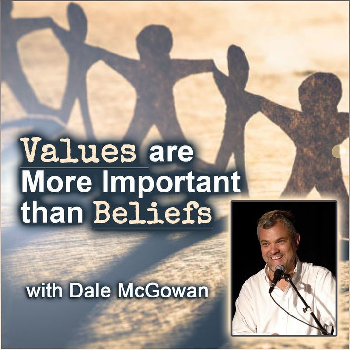 Values are More Important than Beliefs (with Dale McGowan)