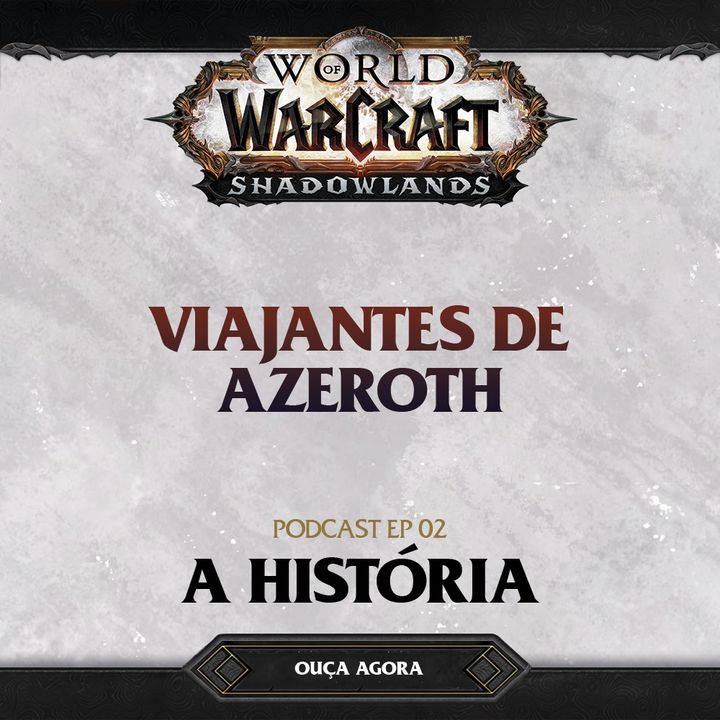 #02 - A história de World of Warcraft ft. Fabiano Lordmons (Codex)