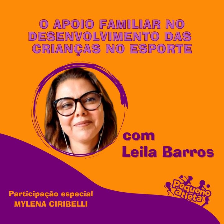 Episódio 1 - O apoio familiar no desenvolvimento das crianças no esporte - com Leila Barros