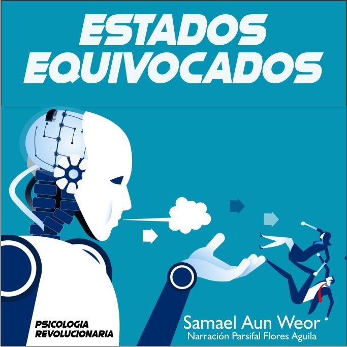 ESTADOS EQUIVOCADOS - Samael Aun Weor - Audiolibro Capítulo 8