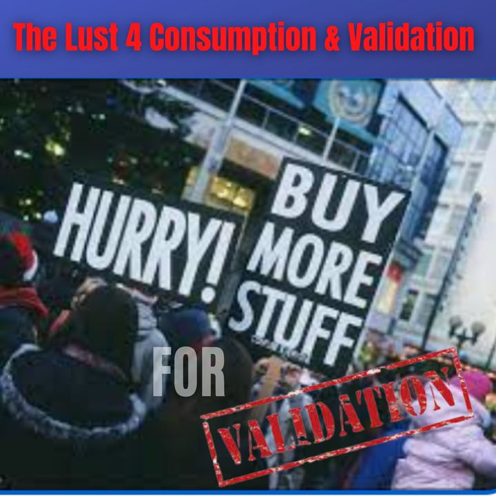 The Lust 4 Consumption & Validation