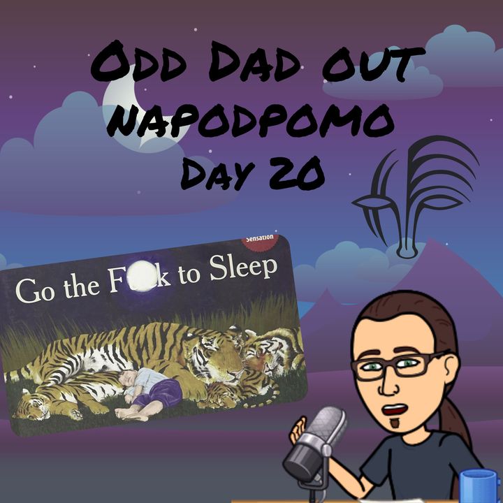 Go The F*ck To Sleep: NAPODPOMO Day 20
