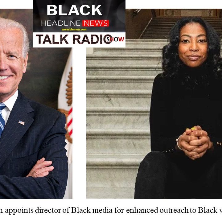 BHN Radio PT3 (2-6-24):   President Biden to fix Black voter woes with new hire