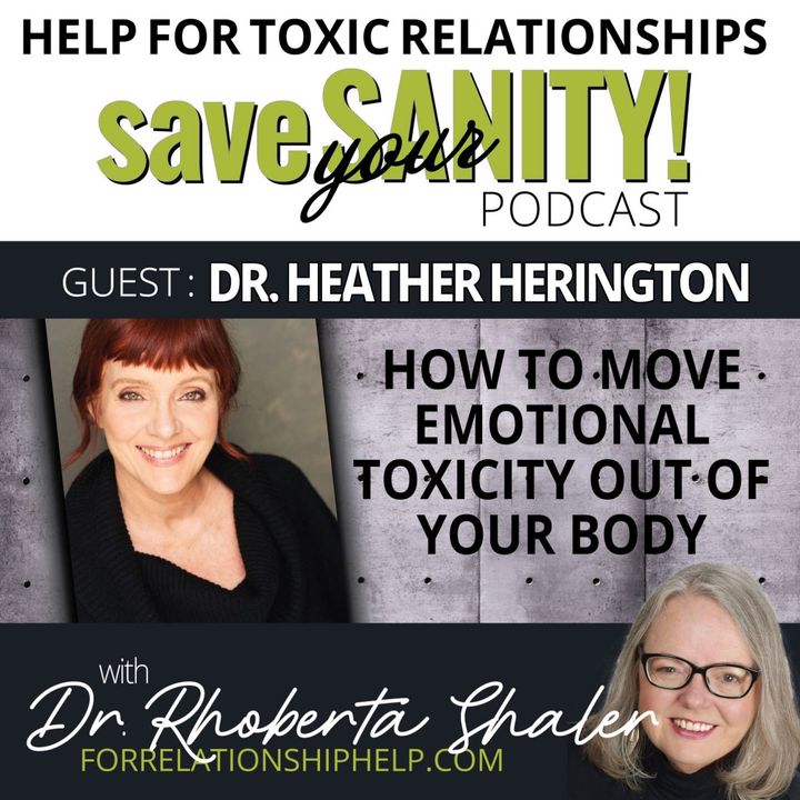 How To Get Emotional Toxicity Out Of Your Body.   Guest: Dr. Heather Herington