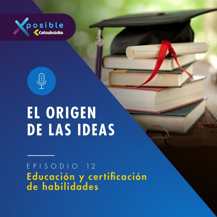 El origen de las ideas - Educación y certificación de habilidades